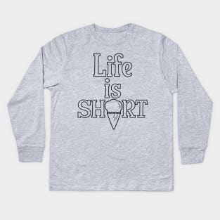 Life is Short, have an Ice Cream  [hollowed text] Kids Long Sleeve T-Shirt